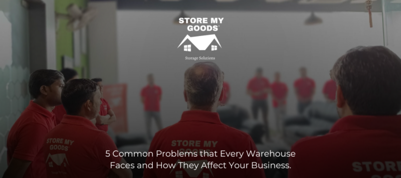 5 Common Problems that Every Warehouse Faces and How They Affect Your Business.