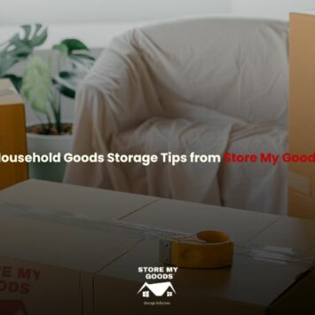 Smart Solutions: Household Goods Storage Tips from Store My Goods