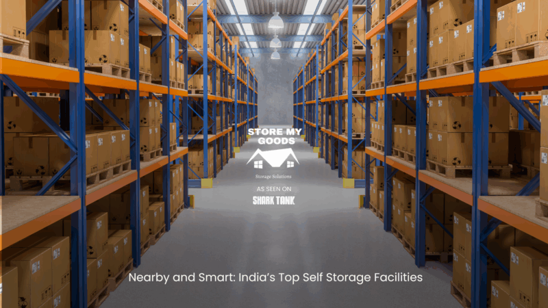 Nearby and Smart: India’s Top Self Storage Facilities